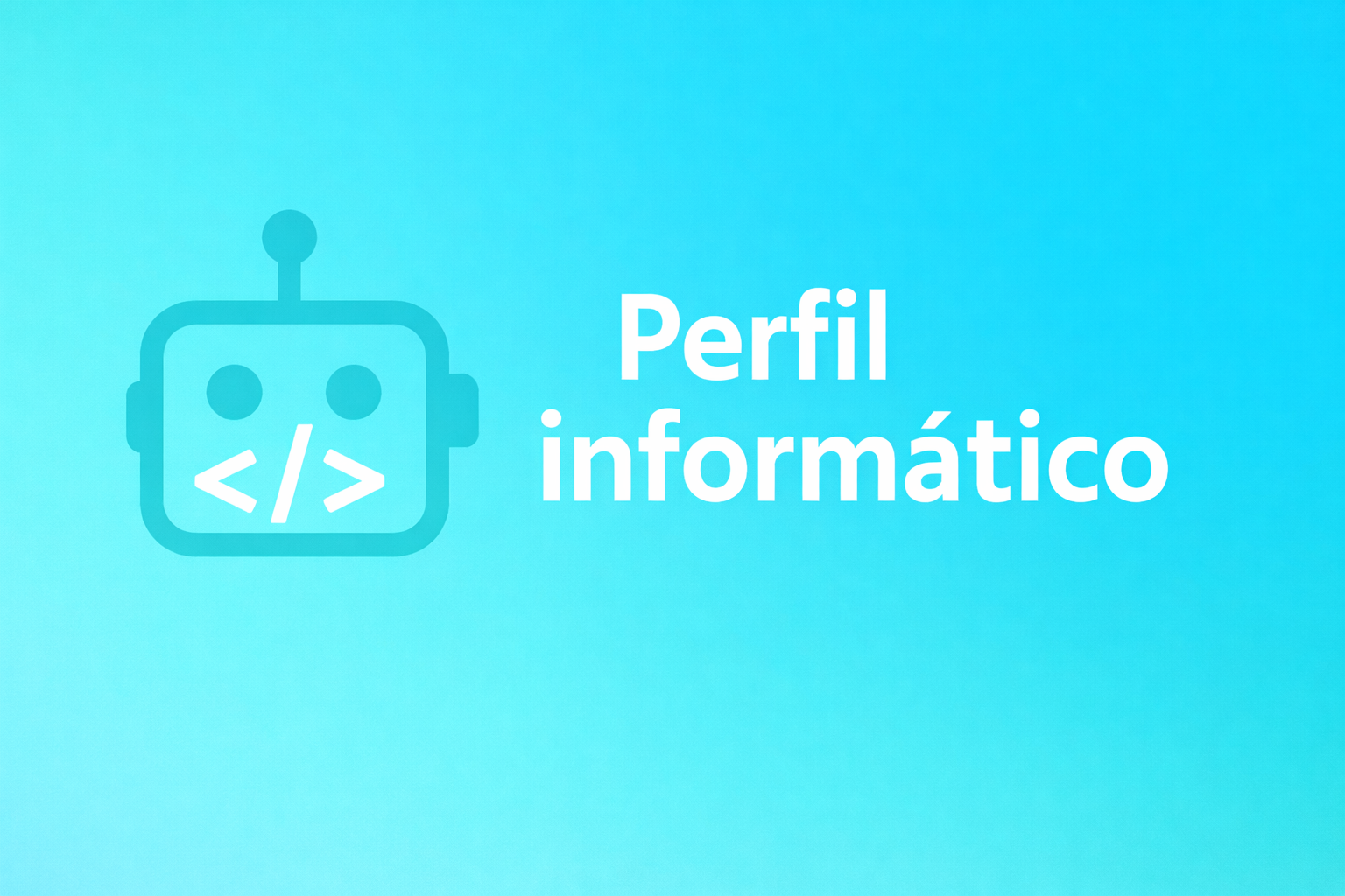 Perfil informático - Representa habilidades técnicas y programación